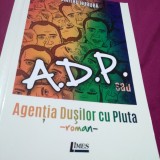 A.D.P. SAU AGENTIA DUSILOR CU PLUTA-DUMITRU HURUBA 2017 AUTOGRAFUL AUTORULUI