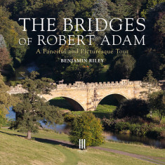 The Bridges of Robert Adam: A Fanciful and Picturesque Tour