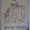 MIRCEA ELIADE CONTRIBUTII BIOBIBLIOGRAFICE-MIRCEA HANDOCA-220985