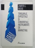 TARGURILE , EXPOZITIILE SI CONVENTIILE , INSTRUMENTE DE MARKETING de ZAMFIR C. MOISE , 2002