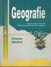 Geografie. Manual Pentru Clasa a XI-a - Octavian Mandrut foto