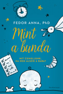 Mint a bunda - Mit csin&amp;aacute;ljunk, ha nem alszik a baba? - Fedor Anna foto