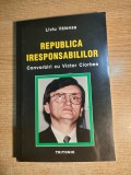 Liviu Valenas - Convorbiri cu Victor Ciorbea: Republica iresponsabililor (Editura Tritonic, 2003)
