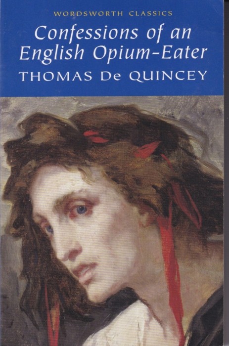 Thomas de Quincey - Confessions of an English Opium-Eater