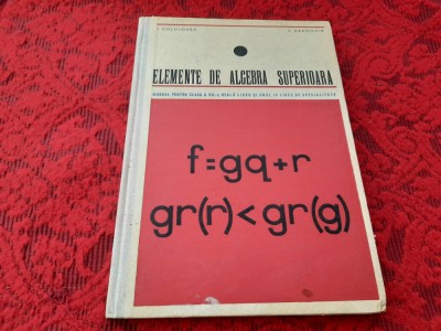 ELEMENTE DE ALGEBRA SUPERIOARA CLASA A XI A I COLOJOARA CARTONATA RF14/0 foto