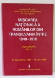 MISCAREA NATIONALA A ROMANILOR DIN TRANSILVANIA INTRE 1849 - 1918 , DOCUMENTE , VOLUMUL II , editie coordonata de SIMION RETEGAN , 2004
