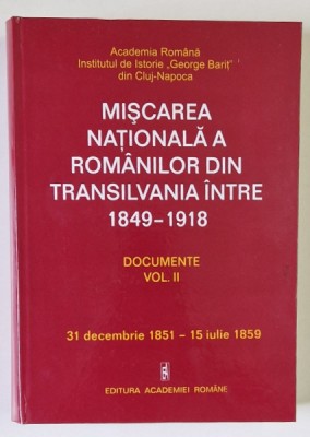 MISCAREA NATIONALA A ROMANILOR DIN TRANSILVANIA INTRE 1849 - 1918 , DOCUMENTE , VOLUMUL II , editie coordonata de SIMION RETEGAN , 2004 foto