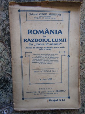 ROMANIA IN RAZBOIUL LUMII - DIN &amp;#039;&amp;#039; CARTEA ROMANULUI &amp;#039;&amp;#039; - MAIOR VIRGIL ARIFEANU foto