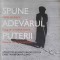 SPUNE ADEVARUL PUTERII. APARATORI AI DREPTURILOR OMULUI CARE TRANSFORMA LUMEA-KERRY KENNEDY-147046