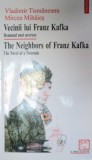 VECINII LUI FRANZ KAFKA EDITIE BILINGVA 1998