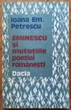 Eminescu si mutatiile poeziei romanesti - Ioana Em. Petrescu