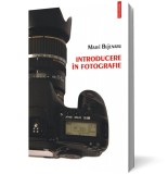 Introducere in fotografie. Ghidul fotografului amator - Polirom