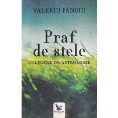 Valeriu Panoiu - Praf de stele. Culegere de astrologie