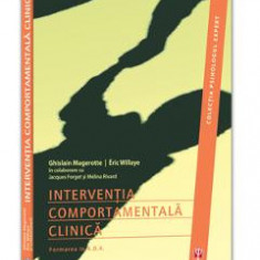 Interventia Comportamentala Clinica - Ghislain Magerotte, Eric Willaye