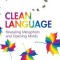 Clean Language: Revealing Metaphors and Opening Minds