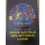 MARI BATALII DIN ISTORIA LUMII VOL.1-MANOLE NEAGOE-223623