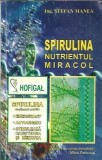 Spirulina: Nutrientul miracol - Stefan Manea