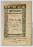 ARDEALUL, BANATUL , CRISANA MARAMURESEANA SI BUCOVINA de ION JALEA , cu o harta , EDITIE INTERBELICA