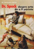 AS - BENJAMIN SPOCK - DR. SPOCK DESPRE ARTA DE A FI PARINTE