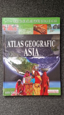 ATLAS GEOGRAFIC - ASIA (Colectia de atlase pentru scoala si acasa) foto
