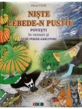 Cumpara ieftin Niste lebede-n pustiu. Povesti in versuri si 50 de poezii-ghicitori/Elena Vizir