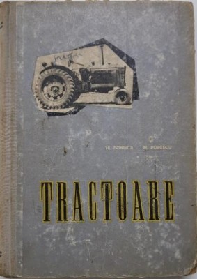 Tractoare &amp;ndash; Tr. Bobeica, M. Popescu (coperta putin uzata) foto