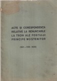 Acte si corespondenta relative la renuntarile la tron ale fostului principe