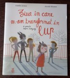 Amelie Javaux, Annick Masson - Ziua in care m-am transformat in lup