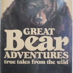 Great Bear Adventures. True Tales from the Wild