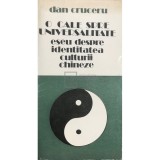 Dan Cruceru - O cale spre universalitate, eseu despre identitatea culturii chineze (editia 1987)