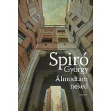 &Aacute;lmodtam neked - Spir&oacute; Gy&ouml;rgy