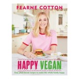 Happy Vegan Easy plant-based recipes to make the whole family happy