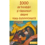 - 1000 de intrebari si raspunsuri despre viata duhovniceasca - 134174