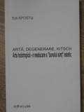 ARTA, DEGENERARE, KITSCH. ARTA HOLOTROPICA - O REEDUCARE A BUNULUI SIMT ESTETIC-EDI APOSTU-234891