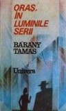 Oras in luminile serii Barany Tamas