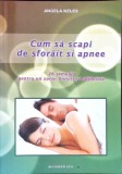 CUM SA SCAPI DE SFORAIT SI APNEE. 26 REMEDII PENTRU UN SOMN LINISTIT SI ODIHNITOR-ANGELA KELES-337985