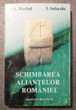 Gh. Barbul; I. Solacolu - Schimbarea alianțelor Rom&acirc;niei: de la Titulescu la...