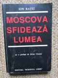 MOSCOVA SFIDEAZA LUMEA - Ion Ratiu (prefata de Brian Crozier)