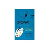 Pow! Right in the Eye!: Thirty Years Behind the Scenes of Modern French Painting
