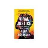Viral Justice: How We Grow the World We Want