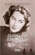 Jurnalele din Berlin (1940&amp;ndash;1945). insemnarile unei printese ruse - Corint foto