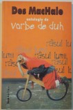 ANTOLOGIE DE VORBE DE DUH de DES MACHALE, 2005