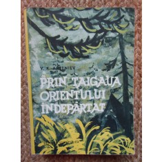 Prin taigaua Orientului indepartat &ndash; V. K. Arseniev