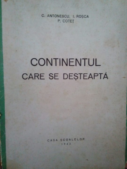 C. Antonescu, I. Rosca, P. Cotet - Continentul care se desteapta (1943)