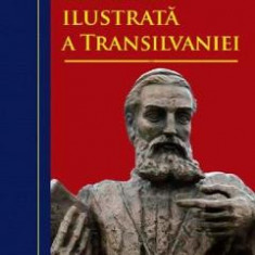 Istoria ilustrata a Transilvaniei - Ioan-Aurel Pop, Ioan Bolovan