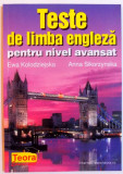 TESTE DE LIMBA ENGLEZA PENTRU NIVEL AVANSAT de EWA KOLODZIEJSKA si ANNA SIKORZYNSKA , 2002