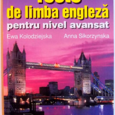 TESTE DE LIMBA ENGLEZA PENTRU NIVEL AVANSAT de EWA KOLODZIEJSKA si ANNA SIKORZYNSKA , 2002