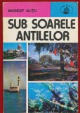 Modest Gutu, "Sub soarele Antilelor" - Colectia Atlas - Albatros - 1977