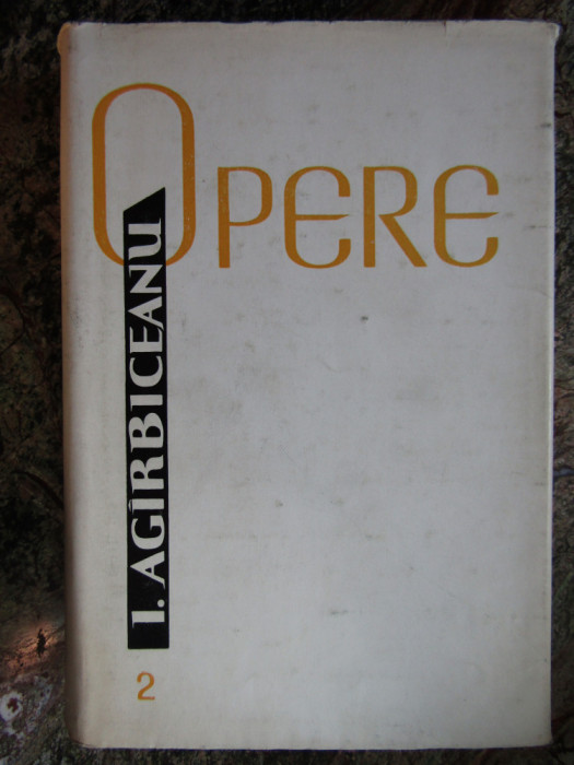 Ion Agirbiceanu - Opere,Vol.2/ Schite Si Povestiri