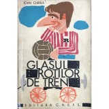 Ioan Chirila - Glasul rotilor de tren (Editia: 1968)